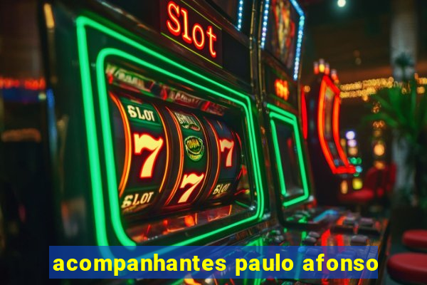 acompanhantes paulo afonso